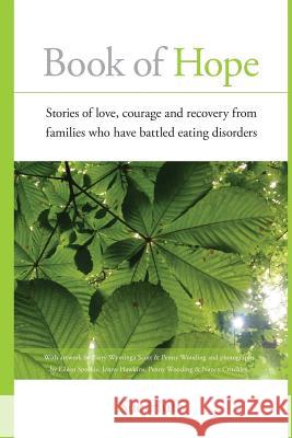 Book of Hope: Stories of love, courage and recovery from families who have battled eating disorders