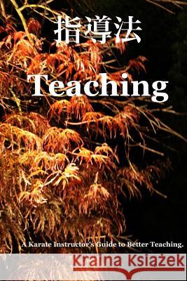 Teaching Way: The Tora Karate Instructor's Manual