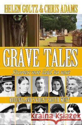 Grave Tales: Queensland's Great South West: Ipswich to Augathella