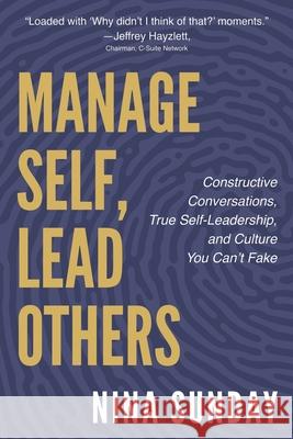 Manage Self, Lead Others: Constructive Conversations, True Self-Leadership, and Culture You Can't Fake