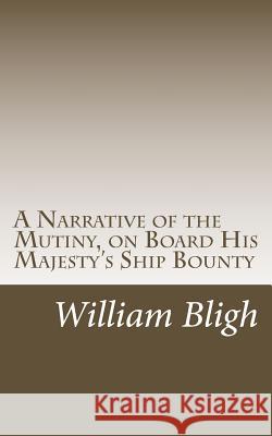 A Narrative of the Mutiny, on Board His Majesty's Ship Bounty