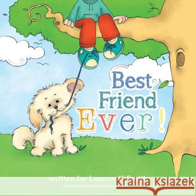 Best Friend Ever!: Rupert the Dog finds many best ever moments each day. How many Best Ever! moments can you find and share in your day?