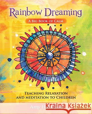 Rainbow Dreaming-A Big Book of Calm: Teaching Relaxation and Meditation to Children