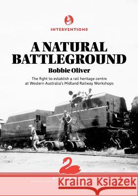 A Natural Battleground: The fight to establish a rail heritage centre at Western Australia's Midland Railway Workshops