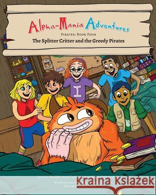 Alpha-Mania Adventures: The Splitter Critter and the Greedy Pirates: A Segmenting Book