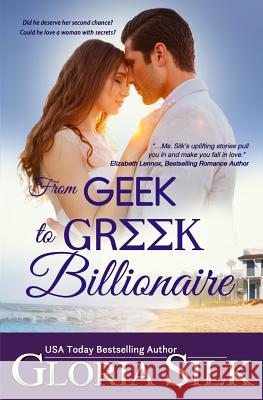 From Geek to Greek Billionaire: Did he deserve her second chance? Could he love a woman with secrets?