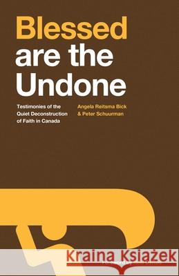 Blessed are the Undone: Testimonies of the Quiet Deconstruction of Faith in Canada