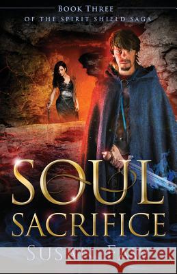 Soul Sacrifice: Book Three of the Spirit Shield Saga