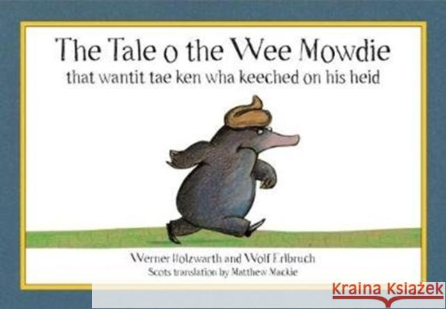 The Tale o the Wee Mowdie that wantit tae ken wha keeched on his heid