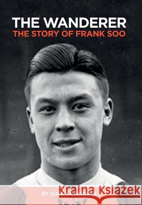 The Wanderer: The story of Frank Soo
