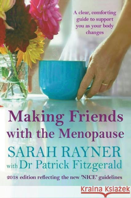 Making Friends with the Menopause: A clear and comforting guide to support you as your body changes, 2018 edition