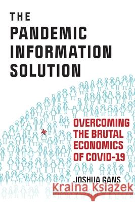 The Pandemic Information Solution: Overcoming the Brutal Economics of Covid-19