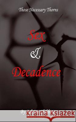 Those Necessary Thorns: Sex and Decadence