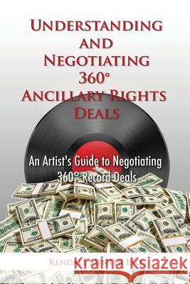 Understanding and Negotiating 360 Ancillary Rights Deals: An Artist's Guide to Negotiating 360 Record Deals