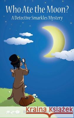 Who Ate the Moon?: A Detective Smarkles Mystery