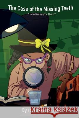 The Case of the Missing Teeth: A Detective Smarkles Mystery