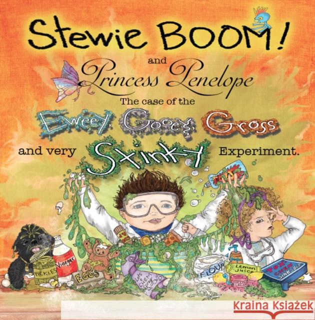 Stewie Boom! and Princess Penelope: The Case of the Eweey, Gooey, Gross and Very Stinky Experiment