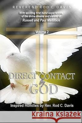 Direct Contact by God, Volume 2, Inspired Homilies by Rev. Rod C. Davis: With Exciting First Hand Experiences by Russell and Paul Maddock