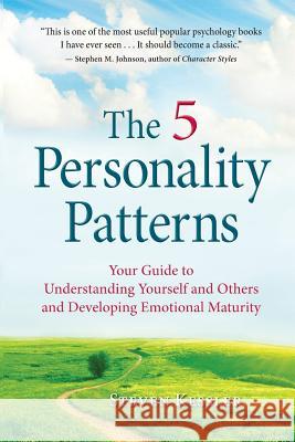 The 5 Personality Patterns: Your Guide to Understanding Yourself and Others and Developing Emotional Maturity