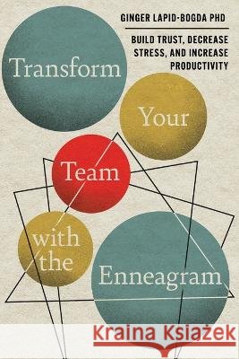 Transform Your Team with the Enneagram: Build Trust, Decrease Stress, and Increase Productivity