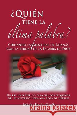 ¿Quién tiene la última palabra?: Cortando las mentiras de Satanás con la verdad de la Palabra de Dios