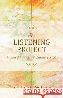 The Listening Project: Lessons of Life, Love & Listening to God