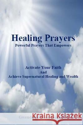 Healing Prayers: Powerful Prayers that Empowers - Achieve Supernatural Healing and Wealth: Be Healed of Cancer, Depression, Poverty and