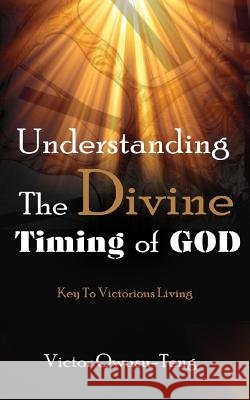 Understanding The Divine Timing Of God: Key to Victorious Living