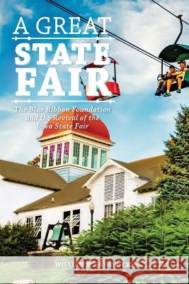 A Great State Fair: The Blue Ribbon Foundation and the Revival of the Iowa State