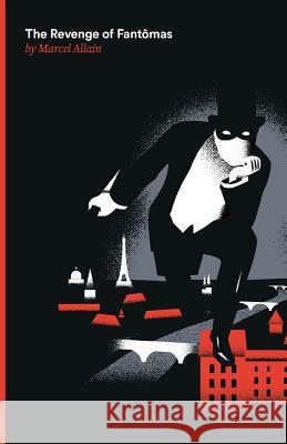 The Revenge of Fantomas: A Fantomas Detective Novel