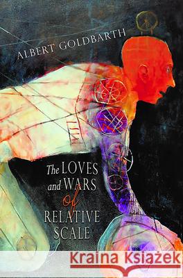 The Loves and Wars of Relative Scale: Poems