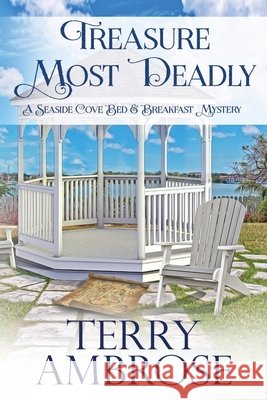 Treasure Most Deadly: Book 5 in the Seaside Cove Bed & Breakfast amateur sleuth mysteries - a humorous cozy mystery