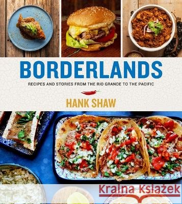 Borderlands: Recipes and Stories from the Rio Grande to the Pacific