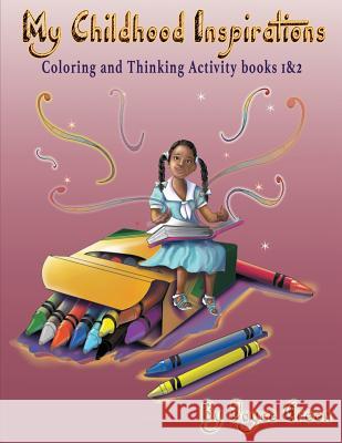 My Childhood Inspirations The Series: Coloring and Thinking Activity Books 1 & 2