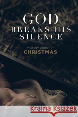 God Breaks His Silence: A Study Guide for Christmas