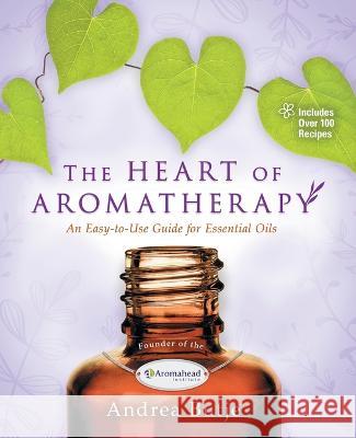 The Heart of Aromatherapy