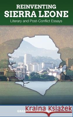 Reinventing Sierra Leone: Literary and Post-Conflict Essays