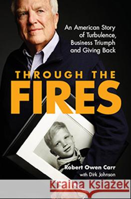 Through the Fires: An American Story of Turbulence, Business Triumph and Giving Back