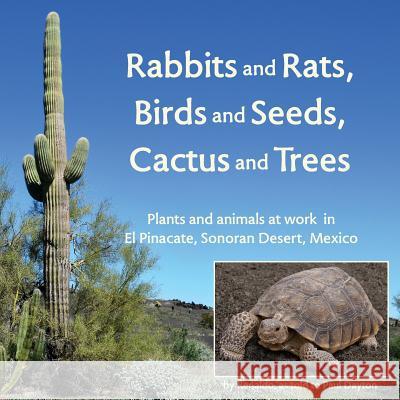 Rabbits and Rats, Birds and Seeds, Cactus and Trees: Plants and animals at work in El Pinacate, Sonoran Desert, Mexico