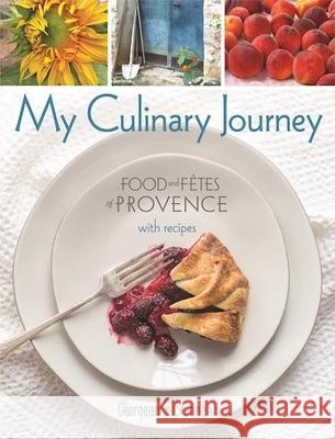 My Culinary Journey: Food & Fetes of Provence with Recipes