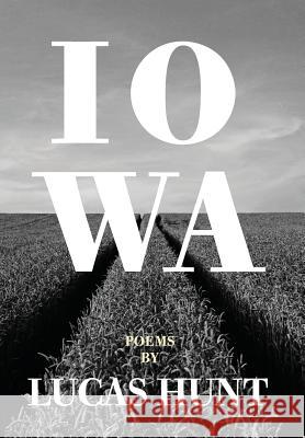 Iowa: Poetry by Lucas Hunt