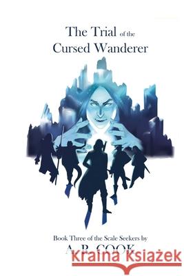 The Trial of the Cursed Wanderer: Book Three of the Scale Seekers: Book Three of the Scale Seekers