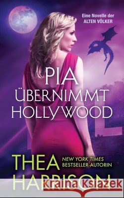 Pia übernimmt Hollywood: Eine Novelle der ALTEN VÖLKER