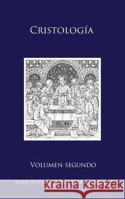 Cristología: Volumen II: El Ser y la Mediación de Jesucristo