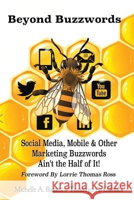 Beyond Buzzwords: Social Media, Mobile & Other Marketing Buzzwords Ain't the Half of It!