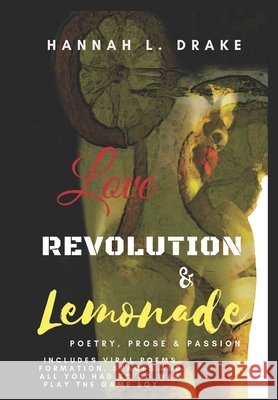 Love, Revolution, & Lemonade: Poetry, Prose, & Passion