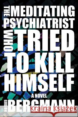 The Meditating Psychiatrist Who Tried to Kill Himself