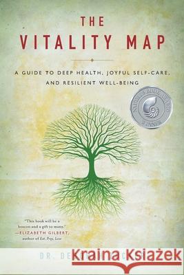 The Vitality Map: A Guide to Deep Health, Joyful Self-Care, and Resilient Well-Being