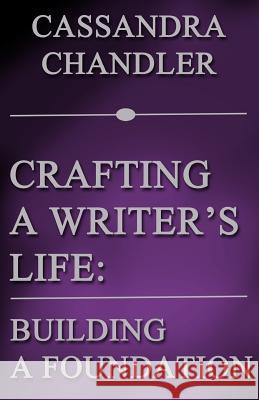 Crafting a Writer's Life: Building a Foundation