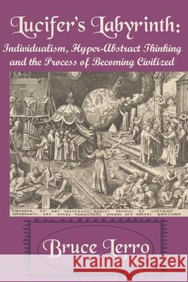 Lucifer's Labyrinth: Individualism, Hyper-Abstract Thinking and the Process of Becoming Civilized